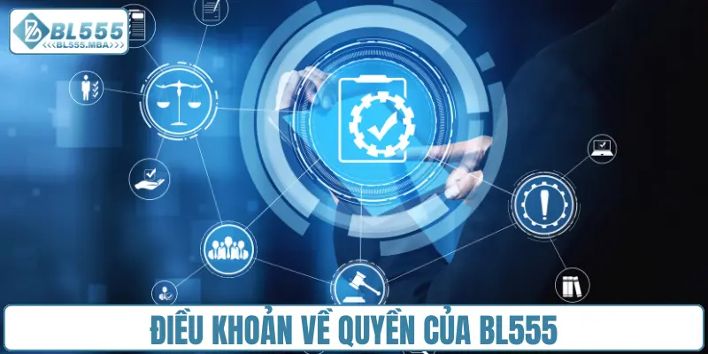 Điều Khoản Và Điều Kiện BL555 3 Điều khoản về quyền của BL555