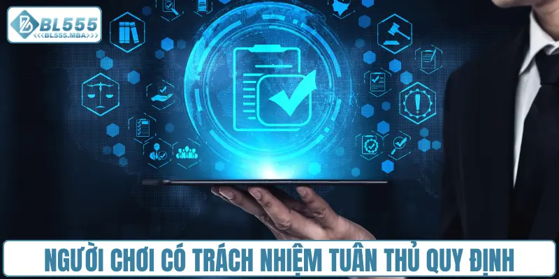 Điều Khoản Và Điều Kiện BL555 2 Người chơi có trách nhiệm tuân thủ quy định