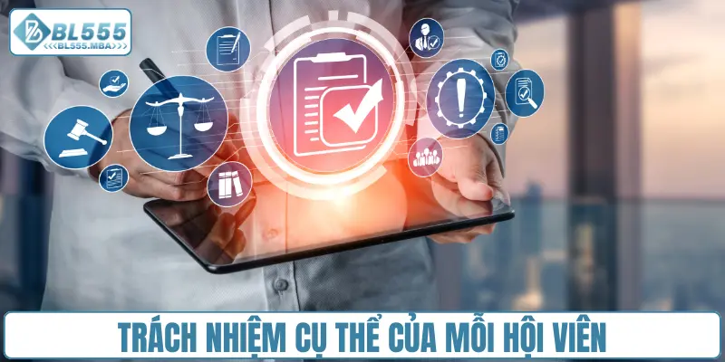 Điều Khoản Và Điều Kiện BL555 4 Trách nhiệm cụ thể của mỗi hội viên